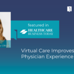 Mary Mulcare, MD, Summus Chief Medical Officer, featured in Healthcare Business Today discussing how Virtual Care Improves the Physician Experience